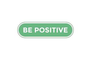 Be positive  button web banner templates. Vector Illustration
