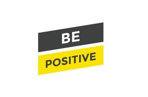 Be positive  button web banner templates. Vector Illustration