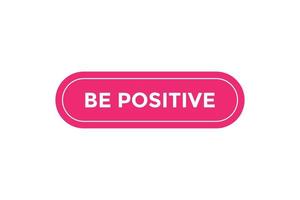 Be positive  button web banner templates. Vector Illustration