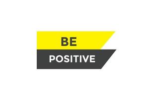 Be positive  button web banner templates. Vector Illustration