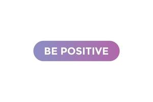 Be positive  button web banner templates. Vector Illustration