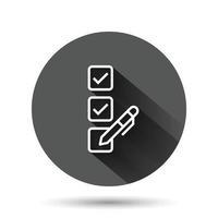 Checklist document icon in flat style. Survey vector illustration on black round background with long shadow effect. Check mark choice circle button business concept.