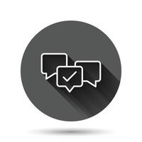 Speak chat sign icon in flat style. Speech bubble with check mark vector illustration on black round background with long shadow effect. Team discussion circle button business concept.