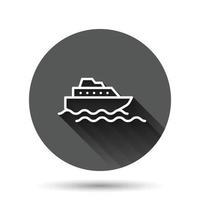 Tourism ship icon in flat style. Fishing boat vector illustration on black round background with long shadow effect. Tanker destination circle button business concept.