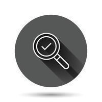 Check mark with magnifying glass icon in flat style. Loupe accept vector illustration on black round background with long shadow effect. Search checklist circle button business concept.