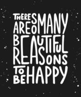 hay tantas razones hermosas para ser feliz. letras manuscritas. caligrafía de tinta moderna. vector
