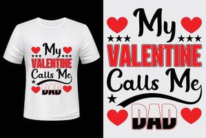 my valentine call me dad t shirt design for valentine's day vector