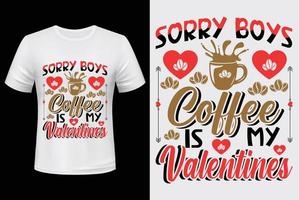 Lo siento chicos, el café es mi San Valentín. diseño de camiseta de vector libre para el día de san valentín