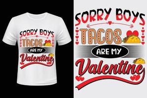 sorry boys tacos are my valentine . for valentine's day vector