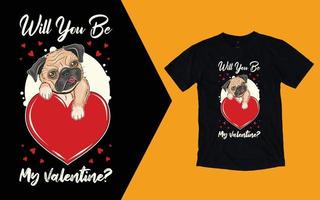 Will You Be My Valentine T shirt, Pug Valentines Day T shirt vector