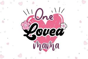 One Loved Mama Valentines Day SVG vector