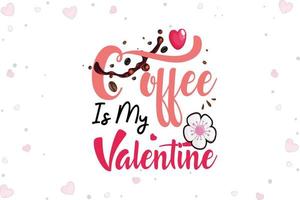 Coffee is My Valentines Day SVG Love vector