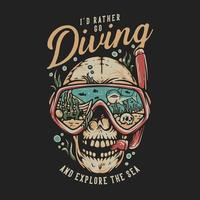 T Shirt Design Scuba Diving Explore The Sea With Skull Wearing Diving Goggles Vintage Illustration vector