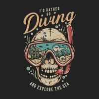 diseño de camiseta buceo explorar el mar con calavera usando gafas de buceo ilustración vintage vector