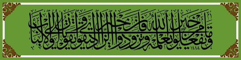 Arabic Calligraphy, Al Qur'an Surah Al Baqarah 197, Translation Everything good that you do, Allah knows it. Bring provisions, because actually the best provision is piety. And fear Me, vector