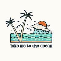 Take me to the ocean summer time for design t-shirt, badge, sticker, etc vector