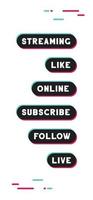 Tiktok social media call to action buttons. Streaming live online, follow, like and subscribe. vector