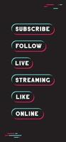 Tiktok social media call to action buttons. Streaming live online, follow, like and subscribe. vector