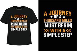 A JOURNEY OF A THOUSAND MILES MUST BEGIN WITH A SIMPLE STEP Motivational T shirt Design vector