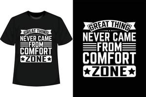 gran cosa nunca vino del diseño de camiseta motivacional de la zona de confort vector