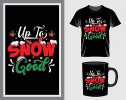 Up to snow Christmas quote t-shirt and mug design vector