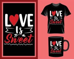 Love is sweet valentine's day quote t-shirt and mug design vector