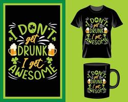 I don't get drunk St. Patrick's Day quote t-shirt and mug design vector
