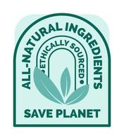 All natural ingredients save planet emblem sticker vector