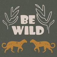 mantente salvaje ilustración con letras y leopardos. cita inspiradora y motivadora para estampados, textiles, etc. vector