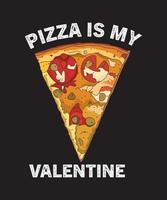 la pizza es mi diseño de camiseta de San Valentín vector