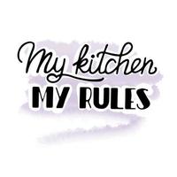 My kitchen, my rules, hand lettering on watercolor background, doodle vector