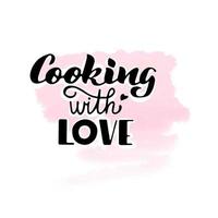 Cooking with love, hand lettering on watercolor background, doodle vector