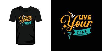 Live your life t-shirt print with lettering typography vector