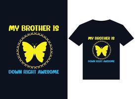 My Brother Is Down Right Awesome illustrations for print-ready T-Shirts design vector