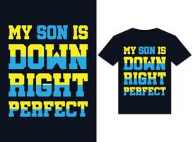 My son is Down Right Perfect illustrations for print-ready T-Shirts design vector