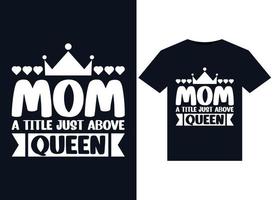 Mom a title just above queen illustrations for print-ready T-Shirts design vector