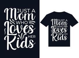 Just a Mom Who Loves Her Kids illustrations for print-ready T-Shirts design vector