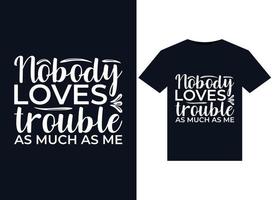 Nobody loves trouble me illustrations for print-ready T-Shirts design vector