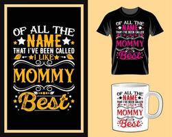 Of all the name I like mommy Quotes typography t shirt and mug design vector