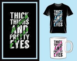 Thick thighs and pretty eyes Quotes typography t shirt and mug design vector