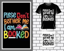 Please don't bother me I am booked Book quotes typography t shirt design vector