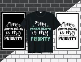 My mental health is my priority Inspirational sayings typography t shirt design vector