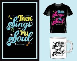 Then sings my soul inspirational Quotes typography t shirt and mug design vector