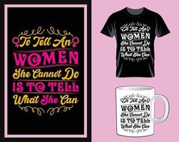 To tell an women she cannot do Women's Day t shirt and mug design vector