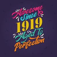 Impresionante desde 1919 envejecido a la perfección. impresionante cumpleaños desde 1919 retro vintage vector