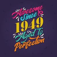 Awesome since 1949 Aged to Perfection. Awesome Birthday since 1949 Retro Vintage vector