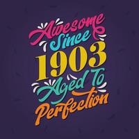 Impresionante desde 1903 envejecido a la perfección. impresionante cumpleaños desde 1903 retro vintage vector