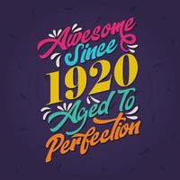 Impresionante desde 1920 envejecido a la perfección. impresionante cumpleaños desde 1920 retro vintage vector