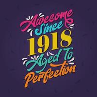 Awesome since 1918 Aged to Perfection. Awesome Birthday since 1918 Retro Vintage vector