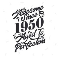 nacido en 1950 impresionante cumpleaños retro vintage, impresionante desde 1950 envejecido a la perfección vector